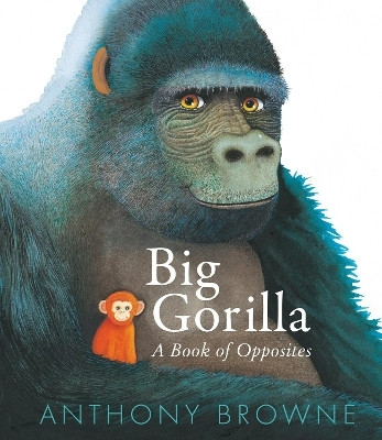 Big Gorilla: A Book of Opposites(English, Hardcover, Browne Anthony)