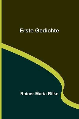 Erste Gedichte(German, Paperback, Maria Rilke Rainer)