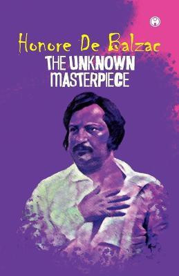 The Unknown Masterpiece(English, Paperback, de Balzac Honore)