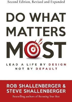 Do What Matters Most, Second Edition(English, Paperback, Shallenberger Rob)