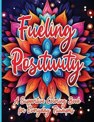 Fueling Positivity(English, Paperback, Publishing LLC Sureshot Books)