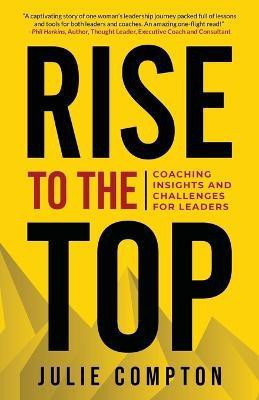 Rise To The Top(English, Paperback, Compton Julie Dr)