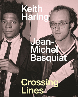 Keith Haring/Jean-Michel Basquiat - Crossing Lines(English, Hardcover, Buchhart Dieter)