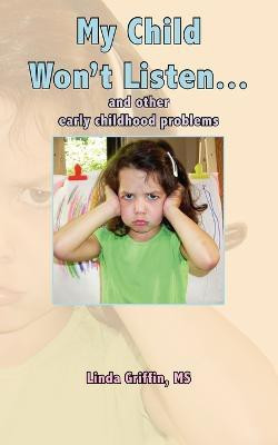 My Child Won't Listen...(English, Paperback, Linda Griffin MS)