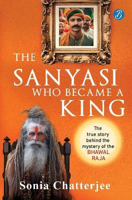 The Sanyasi Who Became A King(English, Paperback, Chatterjee Sonia)