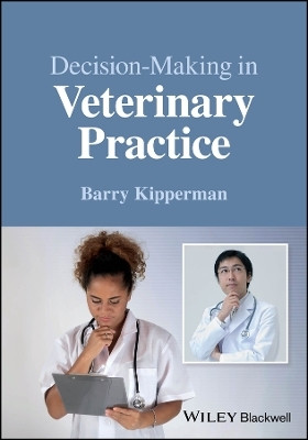 Decision-Making in Veterinary Practice(English, Paperback, Kipperman Barry)