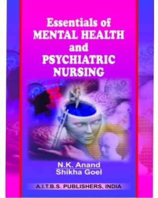 Essentials of Mental Health and Psychiatric Nursing(Paperback, SHIKHA GOEL, N.K. ANAND)