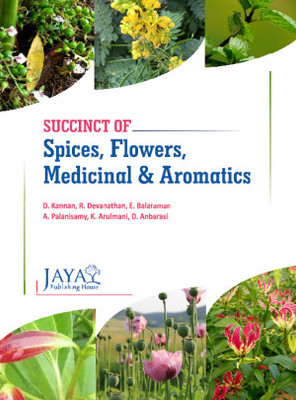 Succinct of Spices, Flowers, Medicinal And Aromatics Crops(Paperback, D Kannan, R Devanathan, E Balaram)