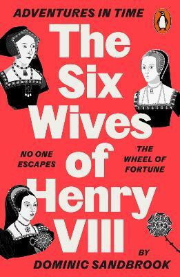 Adventures in Time: The Six Wives of Henry VIII(English, Paperback, Sandbrook Dominic)