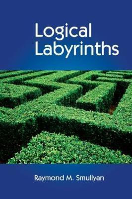 Logical Labyrinths(English, Hardcover, Smullyan Raymond)