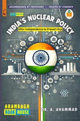 India's Nuclear Policy: After Independence to Present Day(Paperback, Dr. A. Ahammad)