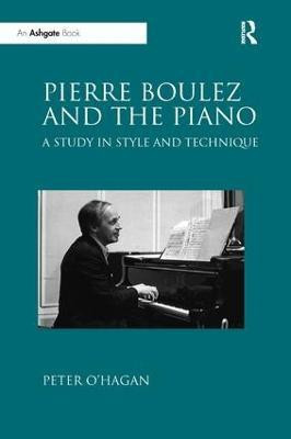 Pierre Boulez and the Piano(English, Paperback, O'Hagan Peter)