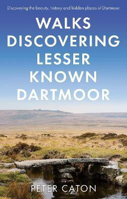 Walks Discovering Lesser Known Dartmoor(English, Paperback, Caton Peter)