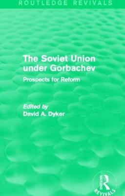 The Soviet Union under Gorbachev (Routledge Revivals)(English, Paperback, Dyker David A.)