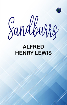 Sandburrs(Paperback, Alfred Henry Lewis)