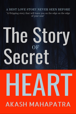 The Story of Secret Heart  - A Best Love Story Never Seen Before(English, Paperback, Mahapatra Akash)