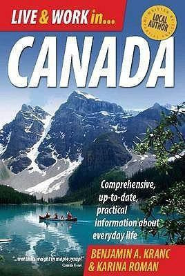 Live and Work in Canada 4th Edition(English, Paperback, Kranc Benjamin A.)