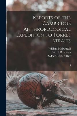 Reports of the Cambridge Anthropological Expedition to Torres Straits(English, Paperback, Haddon Alfred C 1855-1940)