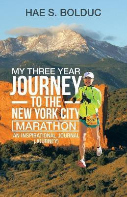 My Three Year Journey to the New York City Marathon(English, Paperback, Bolduc Hae S)