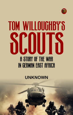 Tom Willoughby's Scouts A Story of the War in German East Africa(Paperback, Unknown)