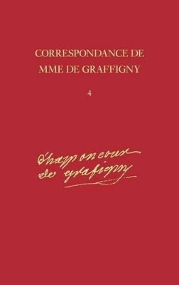 Correspondance: 1742-1744 - Lettres 491-635 v. 4(English, Hardcover, Graffigny Madame de)