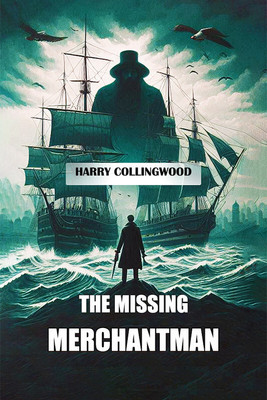 The Missing Merchantman(English, Paperback, Collingwood Harry)