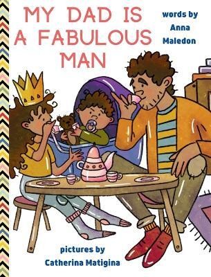 My Dad is a Fabulous Man(English, Hardcover, Maledon Anna)