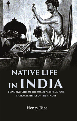 Native life in India Being Sketches of the Social and Religious Characteristics of the Hindus(Paperback, Henry Rice)
