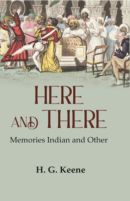 Here and There: Memories Indian and Other(Paperback, H. G. Keene)