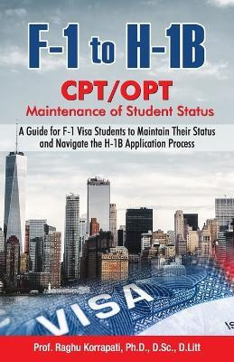 F-1 to H-1B CPT/OPT (Edition2024)(English, Paperback, Korrapati Raghu Dr)