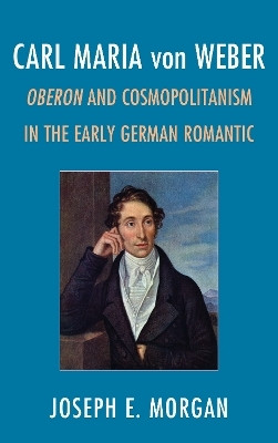 Carl Maria von Weber(English, Hardcover, Morgan Joseph E.)