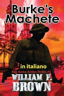 Burke's Machete, in italiano(Italian, Paperback, Brown William F)