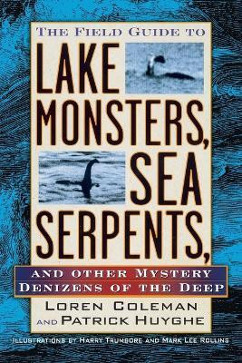 The Field Guide to Lake Monsters, Sea Serpents(English, Paperback, Coleman Loren)