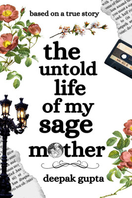 The Untold Life of My Sage Mother(English, Paperback, Gupta Deepak)