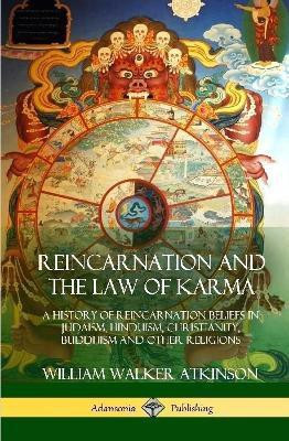 Reincarnation and the Law of Karma(English, Hardcover, Atkinson William Walker)