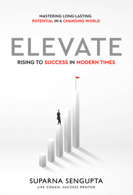 Elevate: Rising to Success in Modern Times - Mastering Long-Lasting Potential in a Changing World(Paperback, Suparna Sengupta)