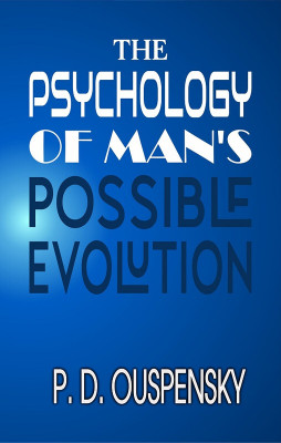 THE PSYCHOLOGY OF MAN'S POSSIBLE EVOLUTION(Hardcover, P. D. Ouspensky)