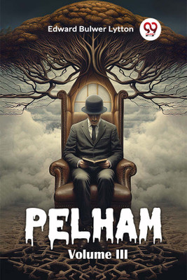 Pelham Volume III (Edition2024)(English, Paperback, Lytton Edward Bulwer)