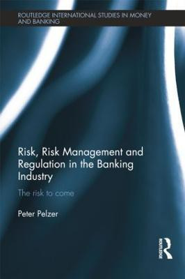 Risk, Risk Management and Regulation in the Banking Industry(English, Paperback, Pelzer Peter)