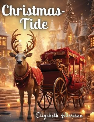 Christmas-Tide(English, Paperback, Elizabeth Harrison)