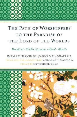 The Path of Worshippers to the Paradise of the Lord of the Worlds(English, Paperback, al-Ghazzali Imam Abu Hamid Muhammad)