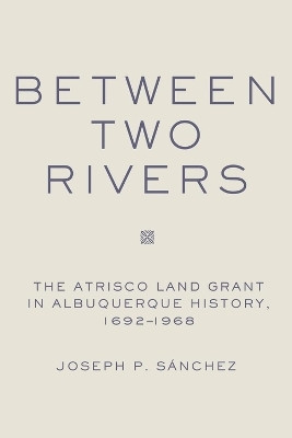 Between Two Rivers(English, Hardcover, Sanchez Joseph P.)