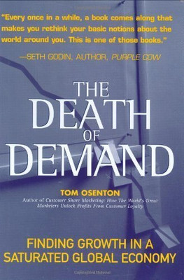 The Death of Demand: Finding Growth in a Saturated Global Economy(Hardcover, Tom Osenton)