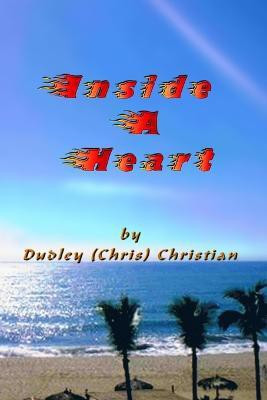Inside A Heart(English, Paperback, Christian Dudley (Chris))