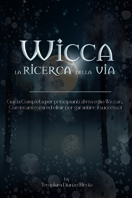 Wicca la Ricerca della via(Italian, Paperback, Media Templum Dianae)