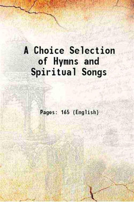 A Choice Selection of Hymns and Spiritual Songs 1836 [Hardcover](Hardcover, Charles S Nutter , IDC Publishers , Boston University , NutterMetcalf Hymnological Collection)