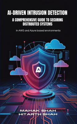 AI-Driven Intrusion Detection A Comprehensive Guide to Securing Distributed Systems(Paperback, Mahak Shah, Hitarth Shah)