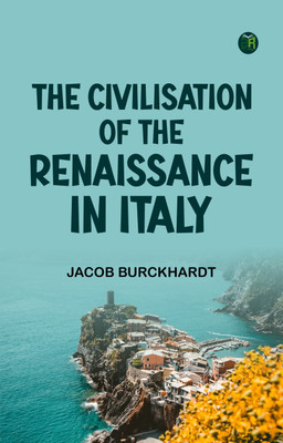 The Civilisation of the Renaissance in Italy(Paperback, Jacob Burckhardt)