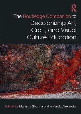 The Routledge Companion to Decolonizing Art, Craft, and Visual Culture Education(English, Paperback, unknown)