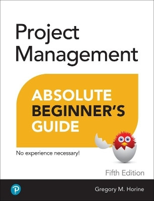 Project Management Absolute Beginner's Guide(English, Paperback, Horine Greg)